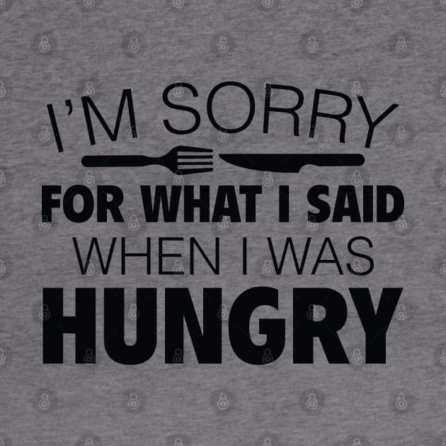 I'm Sorry For What I Said When I Was Hungry by VectorPlanet